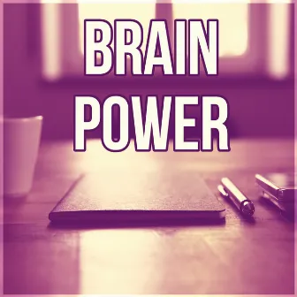 Brain Power - Music for the Classroom, Instrumental Study Music, Calming Music for Reading, Exam Study by Brain Training Society