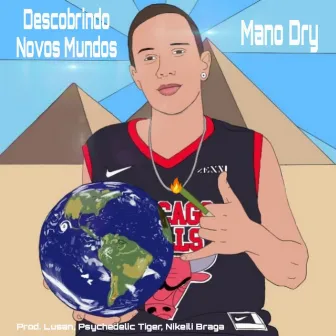 Descobrindo Novos Mundos by Mano Dry