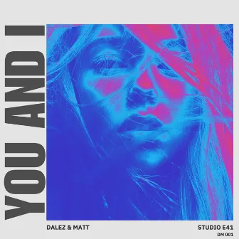 You And I by Dalez & Matt