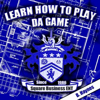 Learn How To Play Da Game by B. Haynes