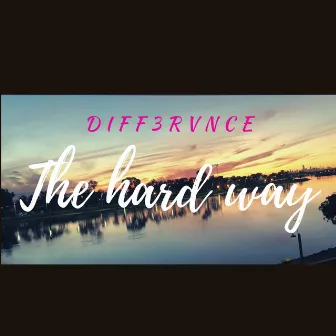 The Hard Way by Diff3rvnce