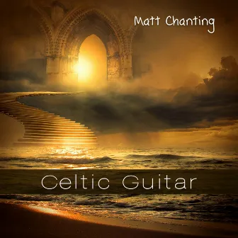 Celtic Guitar (New Age) by Matt Chanting