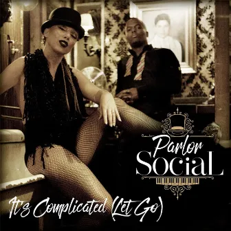 It's Complicated (Let Go) by Parlor Social