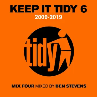 Keep It Tidy 6: 2009 - 2019 by Ben Stevens