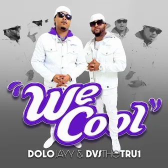 We Cool (We Aint Cool) [Radio Edit] by DoloJayy