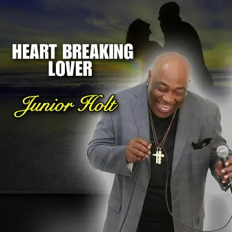 Heart Breaking Lover by Junior Holt