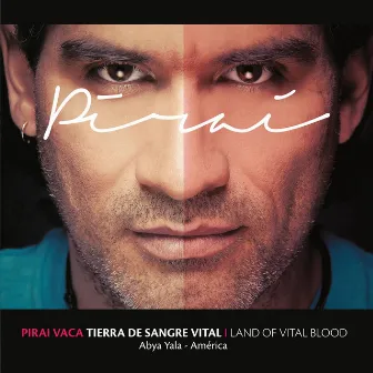 Tierra de Sangre Vital (Land of Vital Blood) by Piraí Vaca