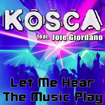 Let Me Hear the Music Play (feat. Joie Giordano) by Kosca