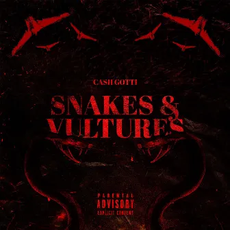 Snakes & Vultures by Cash Gotti