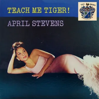 Teach Me Tiger! by April Stevens