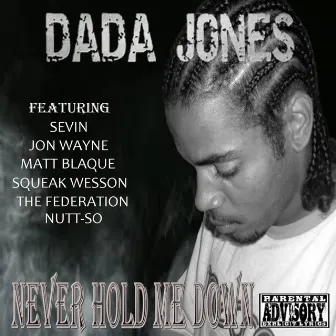 Never Hold Me Down by Dada Jones