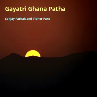 Gayatri Ghana Patha by Vibhor Pant