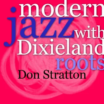 Modern Jazz With Dixieland Roots by Don Stratton