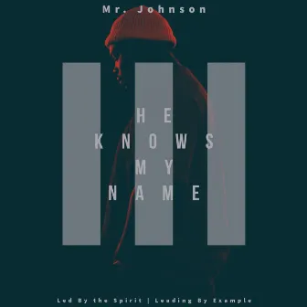 He Knows My Name by Mr. Johnson