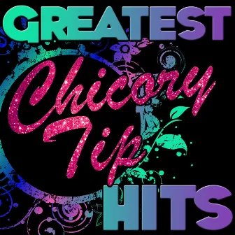 Greatest Hits: Chicory Tip by Chicory Tip