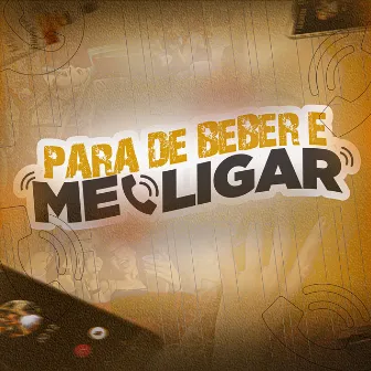 Para de beber e me ligar by MC Leleo