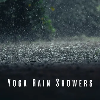 Yoga Rain Showers: Soothing Ambient Sounds by Ahanu Om Chant