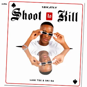 Shoot To Kill by 12Kay