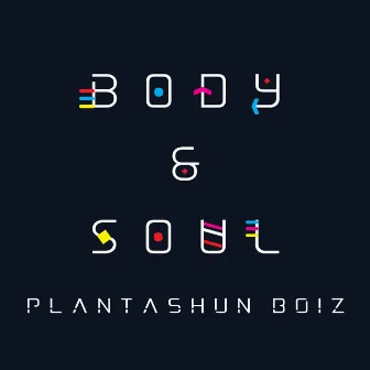 Body And Soul by Plantashun Boiz