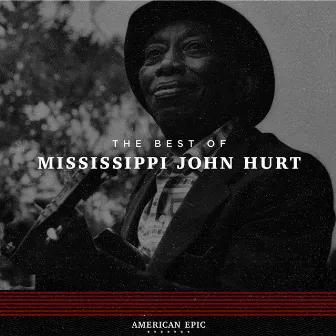 American Epic: The Best of Mississippi John Hurt by Mississippi John Hurt