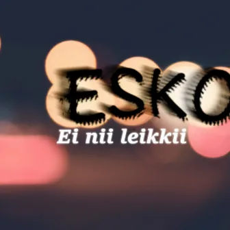 Ei nii leikkii by Esko