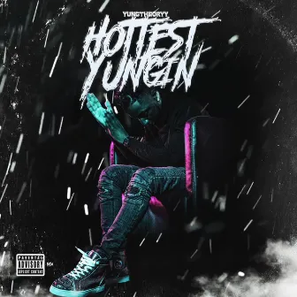 Hottest Yungin' by YungTheoryy