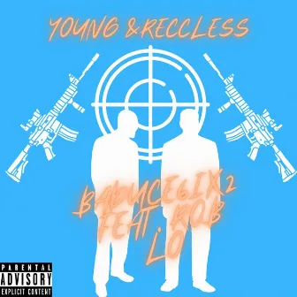 Young & Reccless by BadUCE6ix2