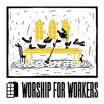 Worship for Workers by The Porter's Gate