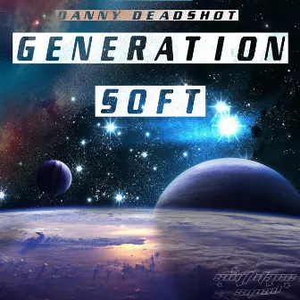 Generation soft by Danny Deadshot