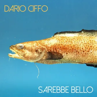 Sarebbe bello by Dario Ciffo