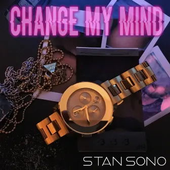 Change My Mind by Stan Sono