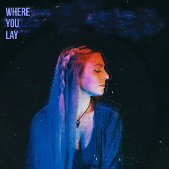 Where You Lay by Allyours