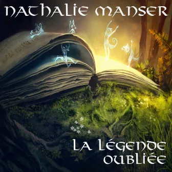 La Légende Oubliée by Nathalie Manser