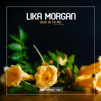 Give in to Me by Lika Morgan