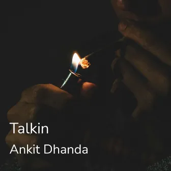 Talkin by Ankit Dhanda