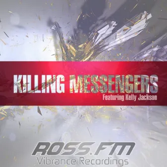 Killing Messengers (feat. Kelly Jackson) by Ross Fm