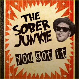 You Got It by The Sober Junkie