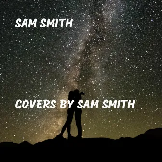 Covers By Sam Smith by Sam Smith