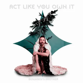 ACT LIKE YOU OWN IT by Joseph Bach