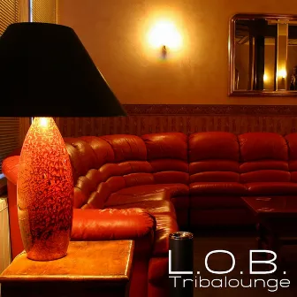 Tribalounge by L.O.B.