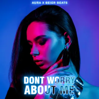 Don't Worry About Me by AURA