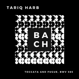 Bach: Toccata and Fugue, BWV 565 by Tariq Harb