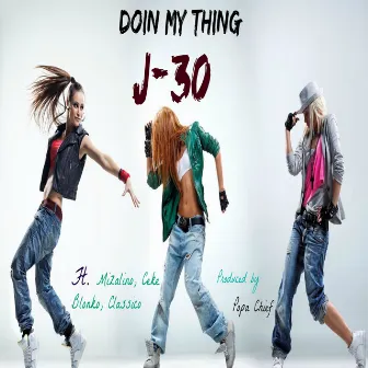 Doin My Thing (feat. Mizalino, Ceke Blonko & Classico) - Single by J30