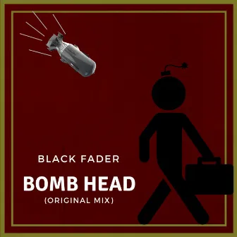 BOMB HEAD by Black Fader