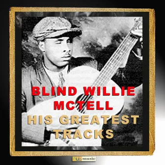 His Greatest Tracks by Blind Willie McTell