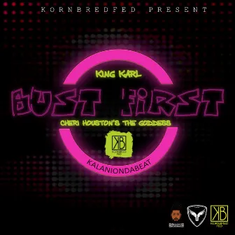 Bust First by King Karl