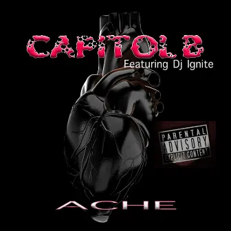 ACHE (feat. DJ Ignite) by Capitol B