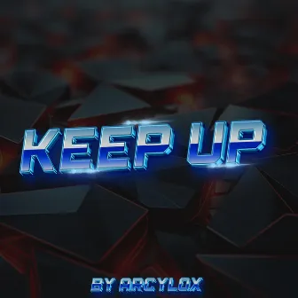 Keep Up by Arcylox