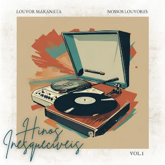 Hinos Inesquecíveis, Vol. 1 by Louvor Maranata