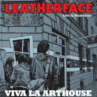 Live in Melbourne: Viva La Arthouse by Leatherface